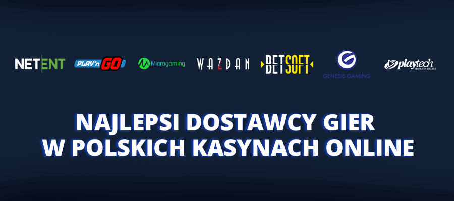 Najlepsi dostawcy gier w polskich kasynach online